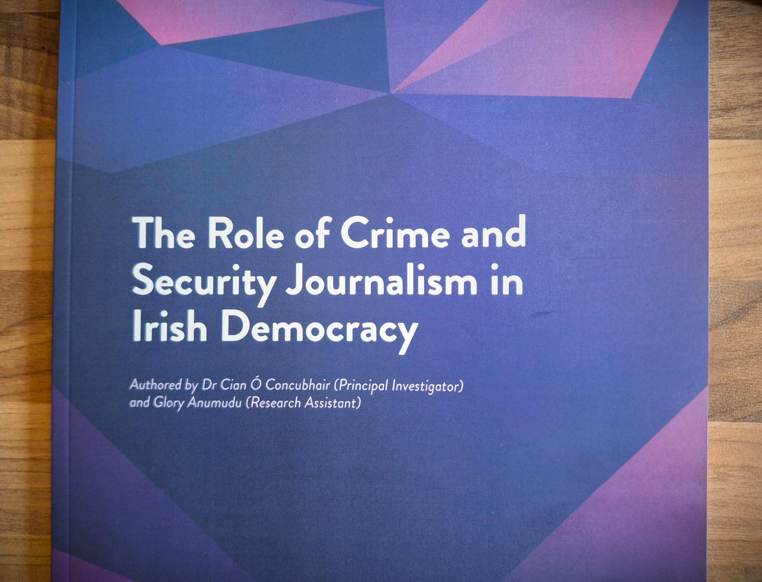 The cover of a physical copy of report; The Role of Crime and Security Journalism in Irish Democracy